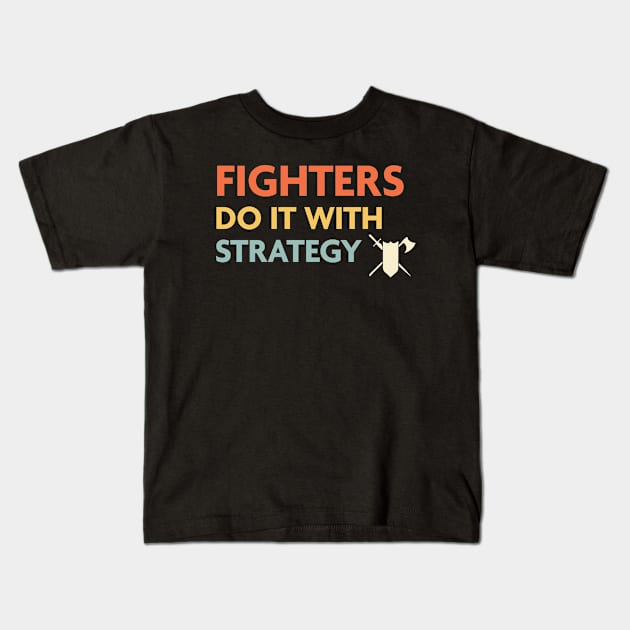 Fighters Do It With Strategy, DnD Fighter Class Kids T-Shirt by Sunburst